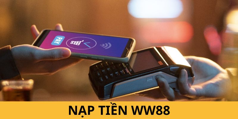 Các bước nạp tiền ww88